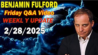 Benjamin Fulford Update Today February 28, 2025 - Benjamin Fulford Q&A Video