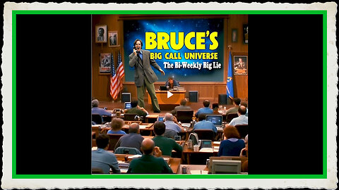 Bruce's Big Call Universe (2-25-2025)