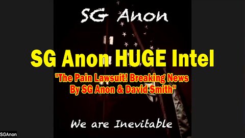 SG Anon HUGE Intel 02.26.25: "The Pain Lawsuit! Breaking News By SG Anon & David Smith"