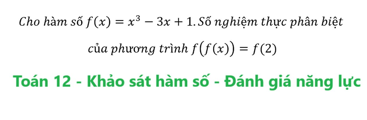 Cho hàm số f(x)=x^3-3x+1.Số nghiệm thực phân biệt của phương trình f(f(x))=f(2)