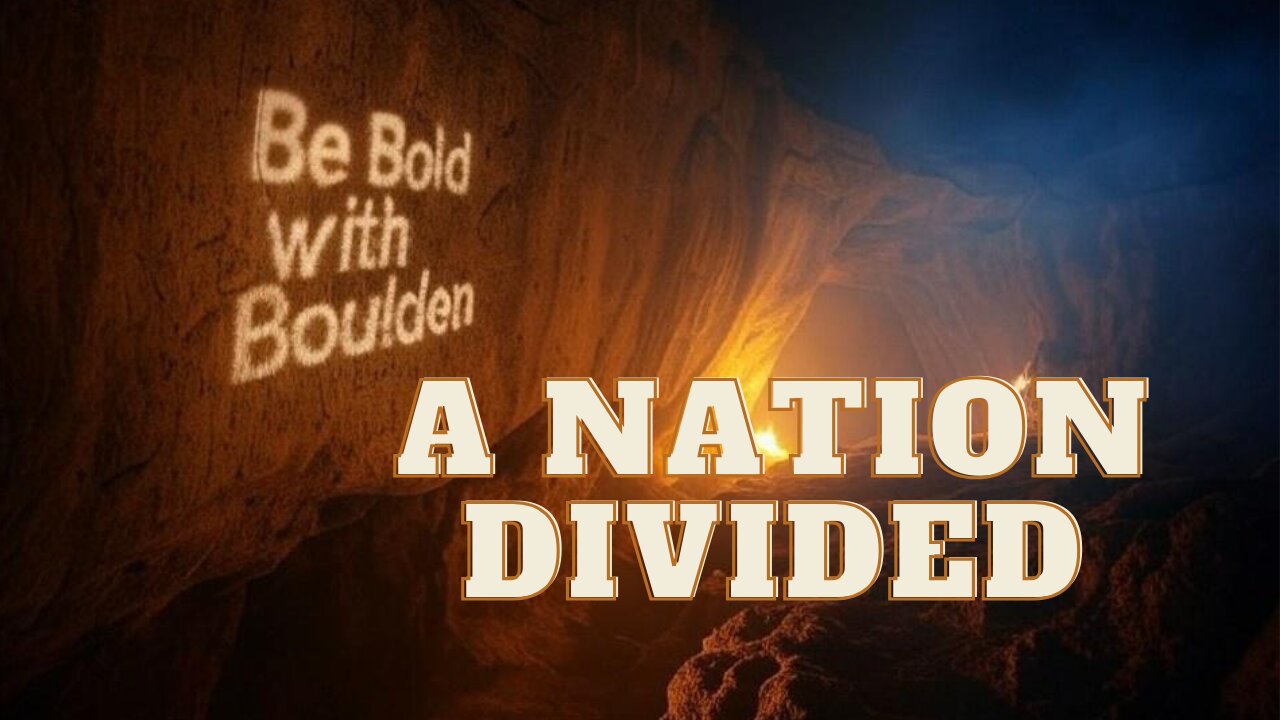 Be Bold with Boulden: A Nation Divided