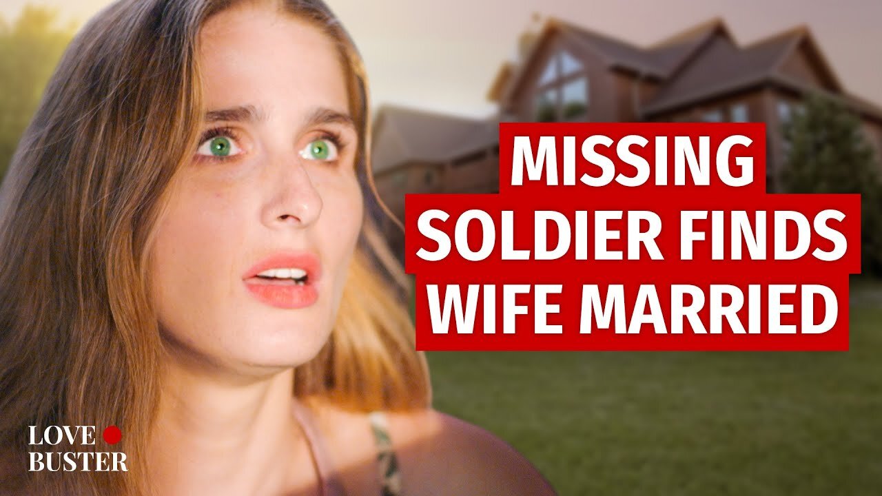 Missing Soldier Finds Wife Married