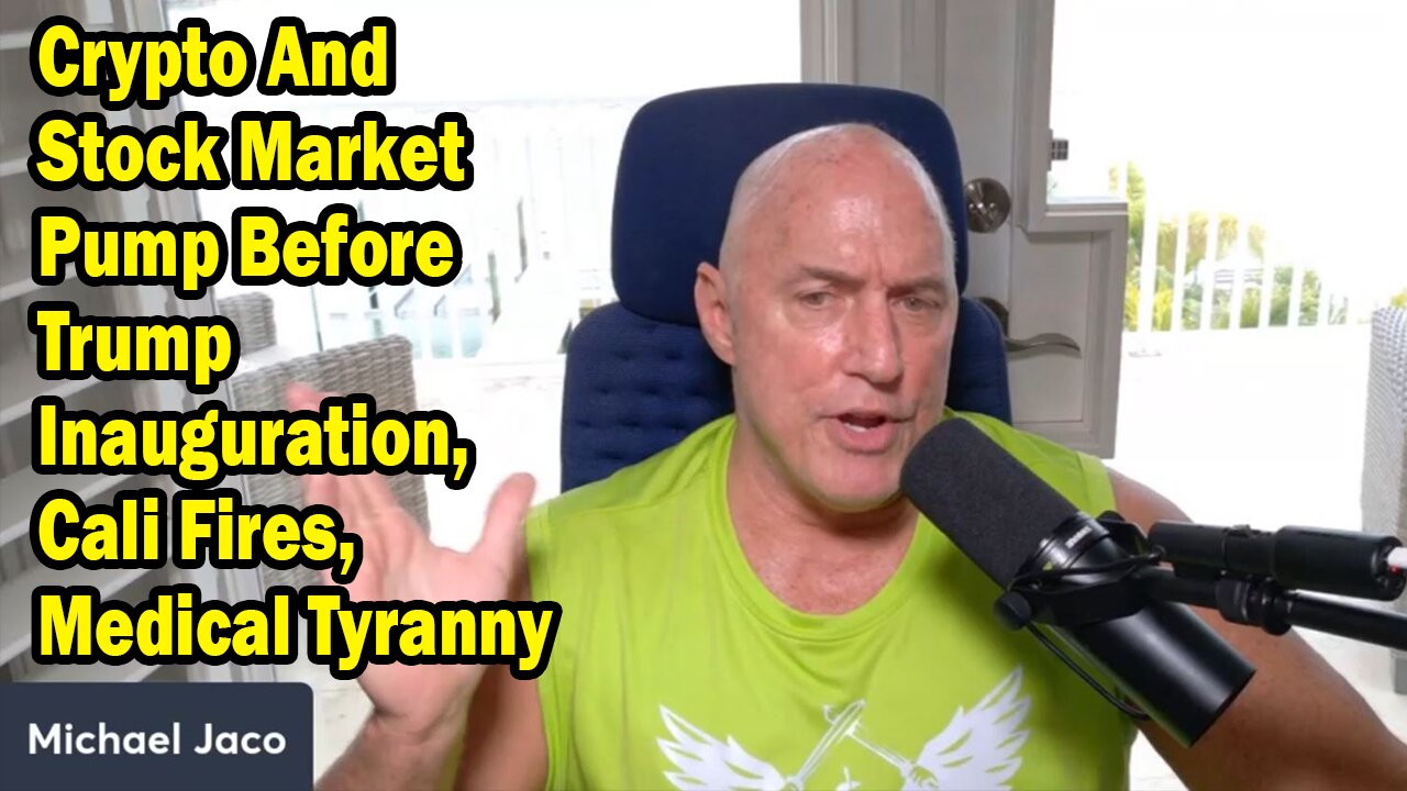 "Crypto And Stock Market Pump Before Trump Inauguration, Cali Fires, Medical Tyranny"