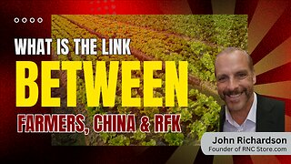 How Big Ag Colluded With China To Get Rid Of Farmers | John Richardson