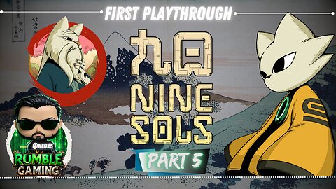 Nine Sols Part 5: All in the reflexes | Road to 500 | Rumble Gaming