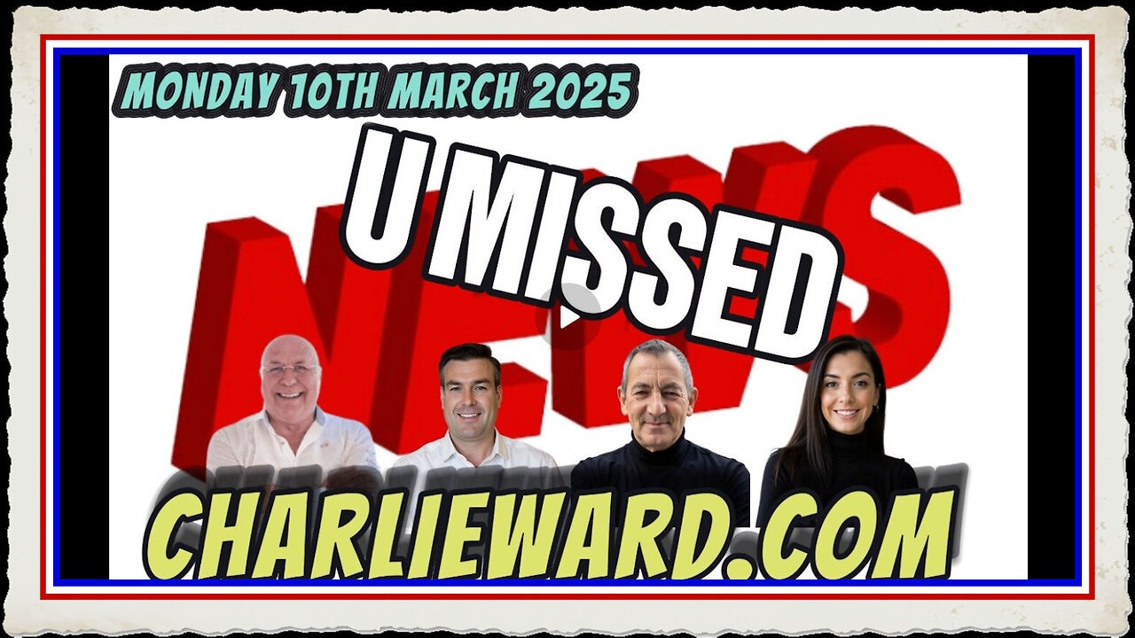 THE NEWS YOU MISSED WITH CHARLIE WARD WARREN THORNTON MONDAY 10TH MARCH 2025