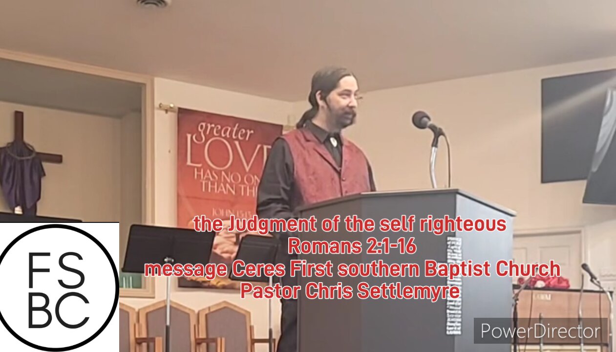 the Judgment of the self righteous Romans 2:1-16 message Ceres First southern Baptist Church