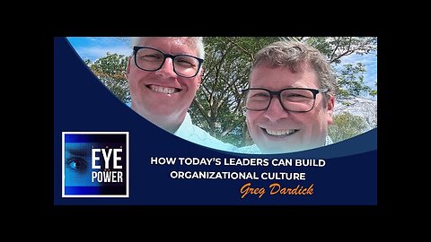 How Today's Leaders Can Build Organizational Culture with Tom and Greg Dardick