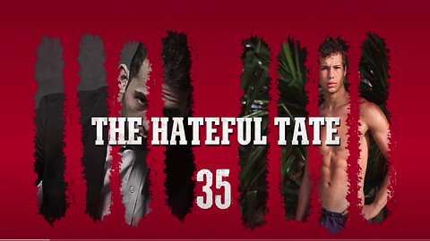 THE HATEFUL TATE EPISODE 35