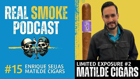 Episode 15: Enrique Seijas of Matilde Cigars