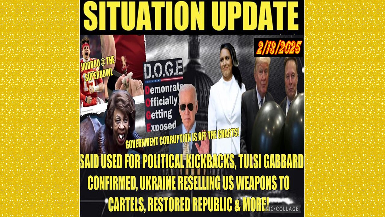 SITUATION UPDATE 2/13/25 - USAID Political Kickbacks, Tulsi Confirmed, Ukraine Selling US Arms To Cartels