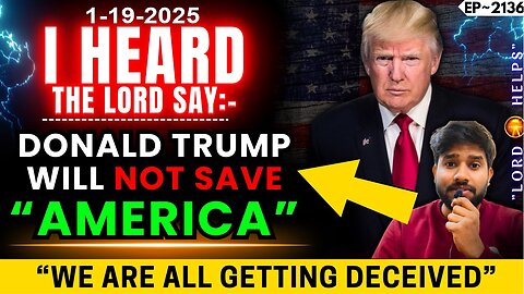 GOD TOLD ME!! DONALD TRUMP WILL NOT SAVE AMERICA - Prophetic Word Today!!! - 1/19/2025