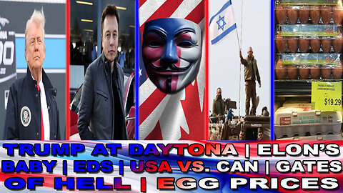 Trump at Daytona | Elon's Baby | EDS | USA vs. CAN | Gates of Hell | Egg Prices