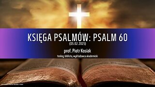 Księga Psalmów: Psalm 60 (05.02.2025)