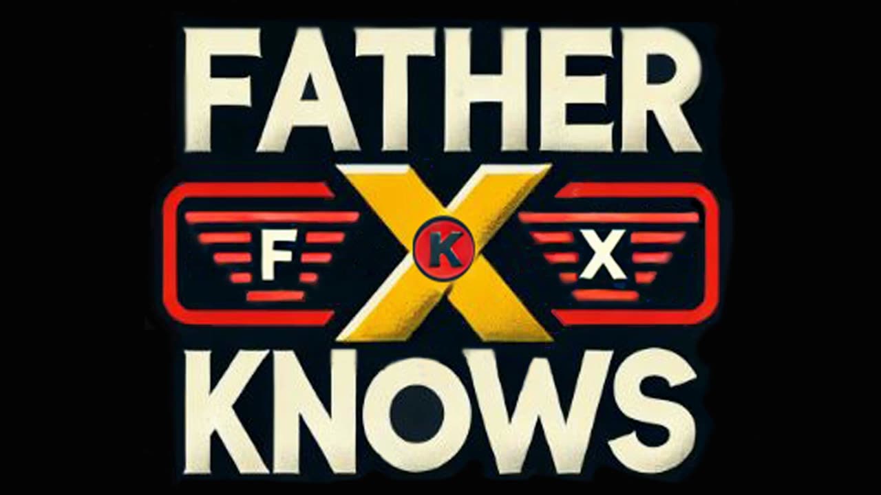 Father Knows X Podcast Epi 3