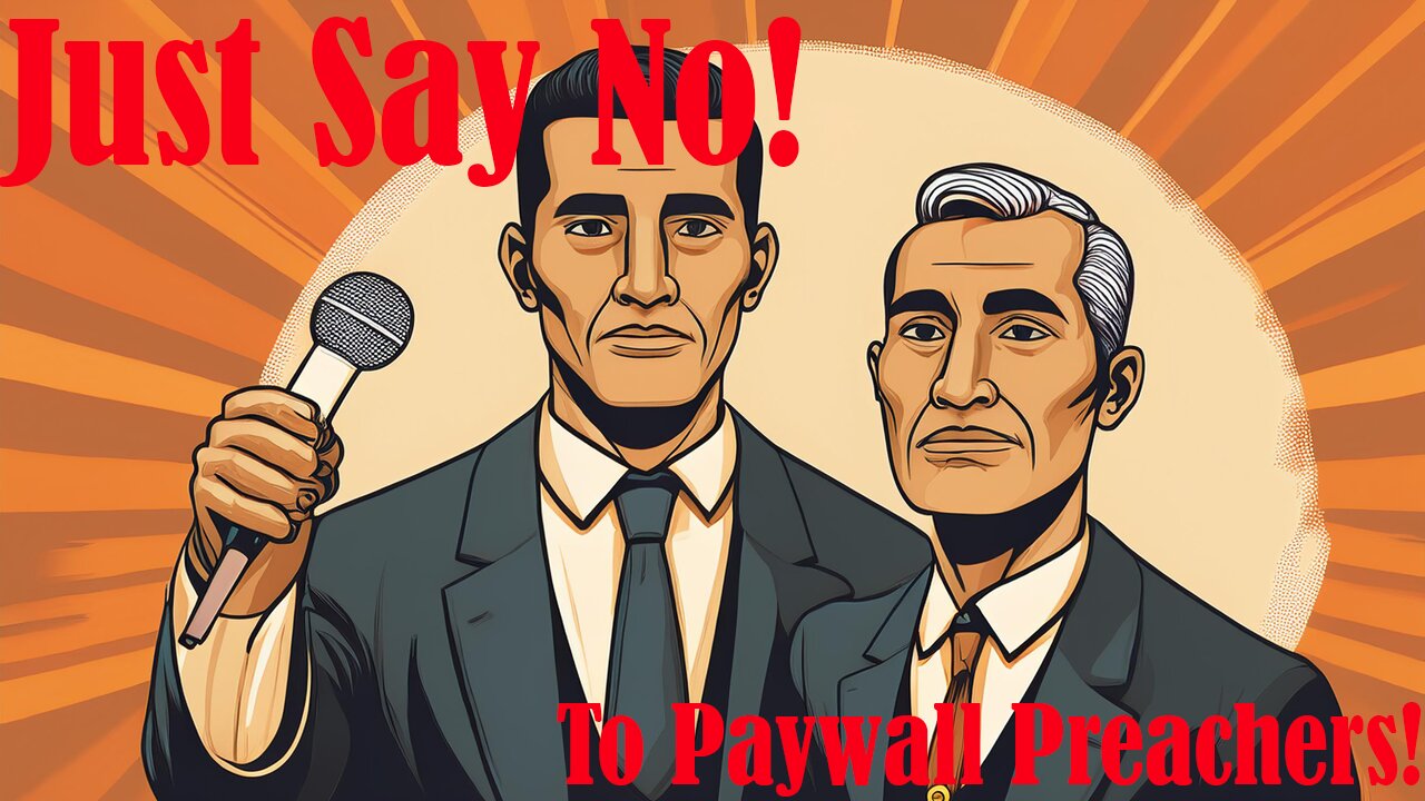 Just Say No! To Paywall Preachers!