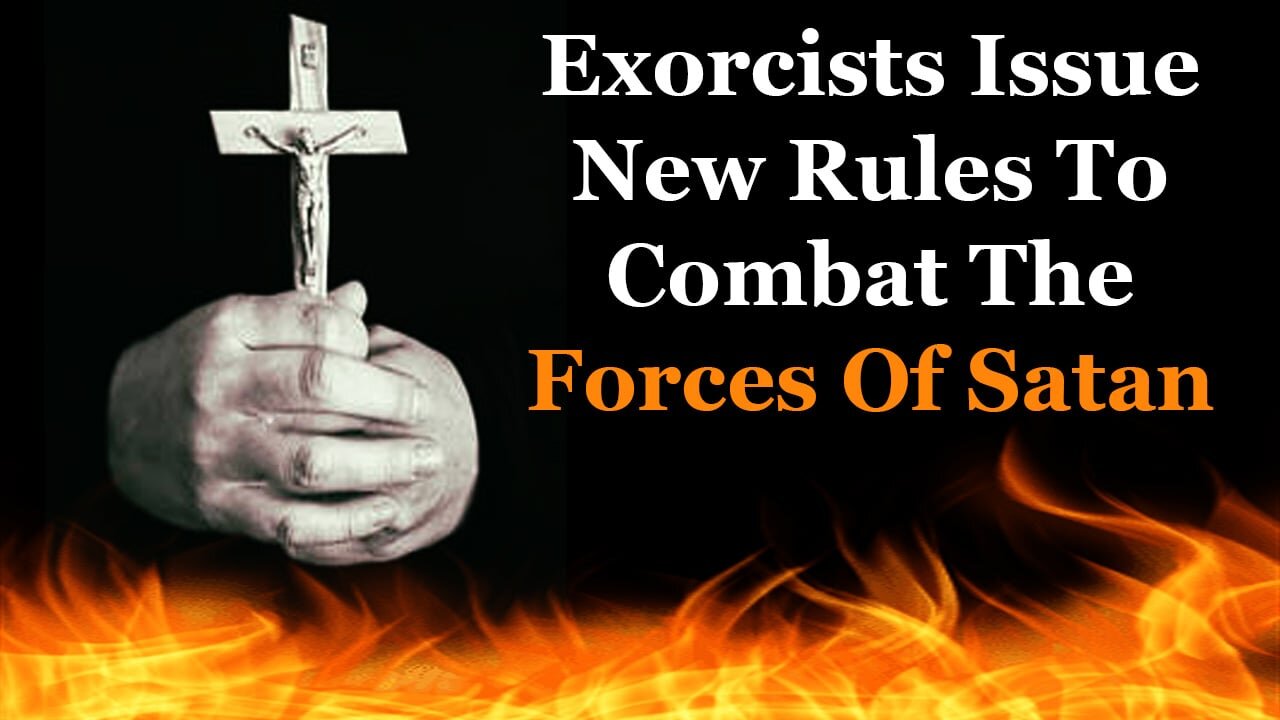 Exorcists Issue New Rules To Combat The Forces Of Satan