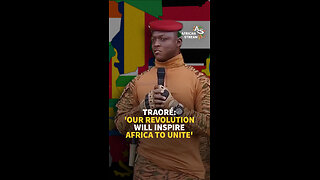 TRAORÉ: 'OUR REVOLUTION WILL INSPIRE AFRICA TO UNITE'