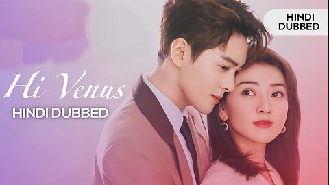 Hi Venus Episode 03 | Hindi Dubbed Chinese Drama | C-Drama Pixel |