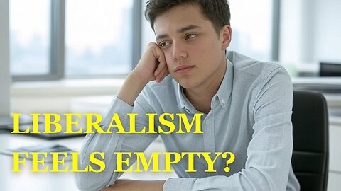 Why Liberalism Feels EMPTY To Young Men