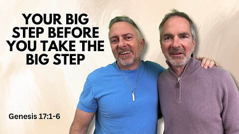 Your Big Step Before You Take the Big Step | Genesis 17:1-6