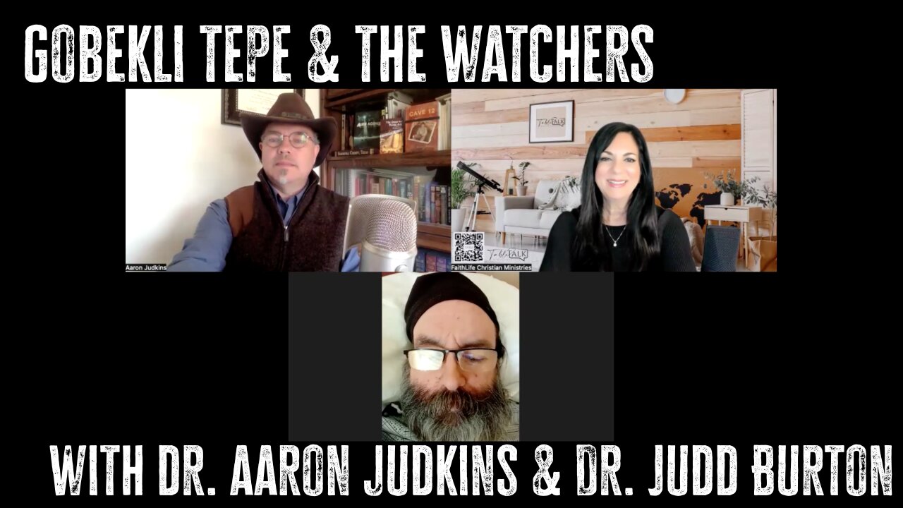 Gobekli Tepe & The Watchers - Table Talk w/Dr. Aaron Judkins & Dr. Judd Burton