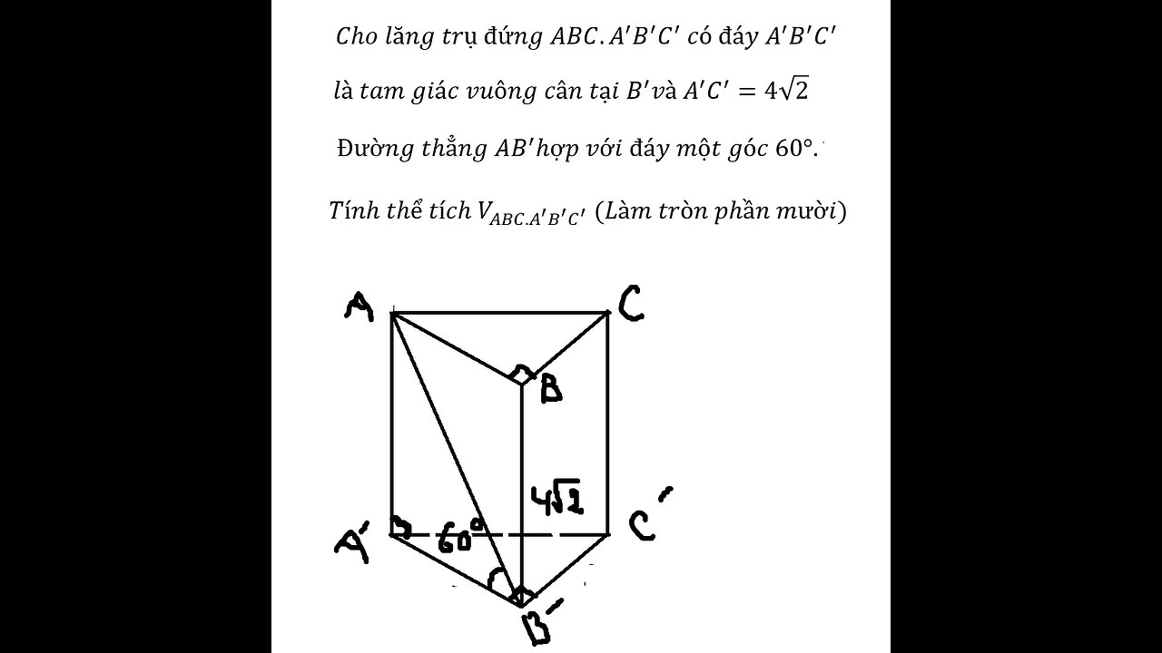 Toán 11: Cho lăng trụ đứng ABC.A'B'C' có đáy A'B'C' là tam giác vuông cân tại B^' và A'C'=4√2