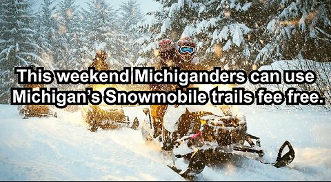 This weekend Michiganders can use Michigan’s Snowmobile trails fee free.