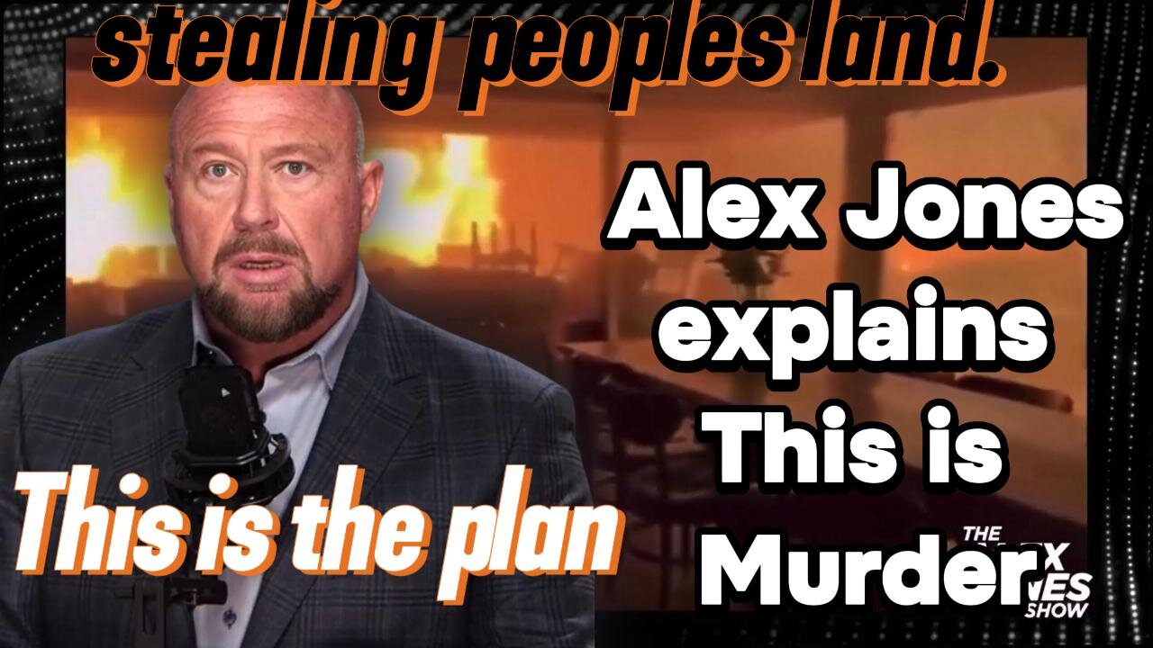 Alex Jones Explains California Fires, Agenda 2021. This was done.