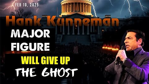 Hank Kunneman: [MAJOR FIGURE WILL GIVE UP THE GHOST]WORLD STUNNED Prophecy! - 2/10/2025