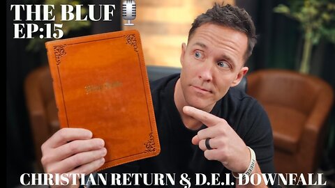 THE BLUF: EP16- Christianity's Return: DEI's Downfall and What Comes Next