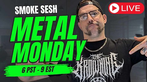 🤘😤🎶 Metal Monday Smoke Sesh 🎶😤🤘