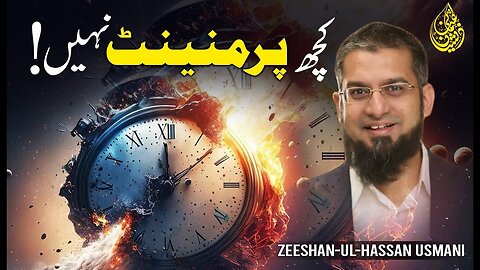 Nothing is Permanent | مستقل کچھ نہیں | कुछ भी स्थायी नहीं | Zeeshan Usmani