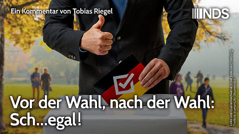 Vor der Wahl, nach der Wahl: Sch…egal! | Tobias Riegel | NDS-Podcast