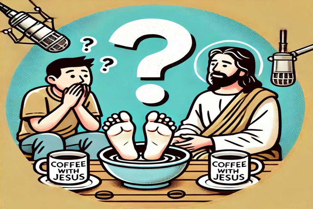 Will Jesus wash your feet Part 3 Coffee with Jesus Podcast