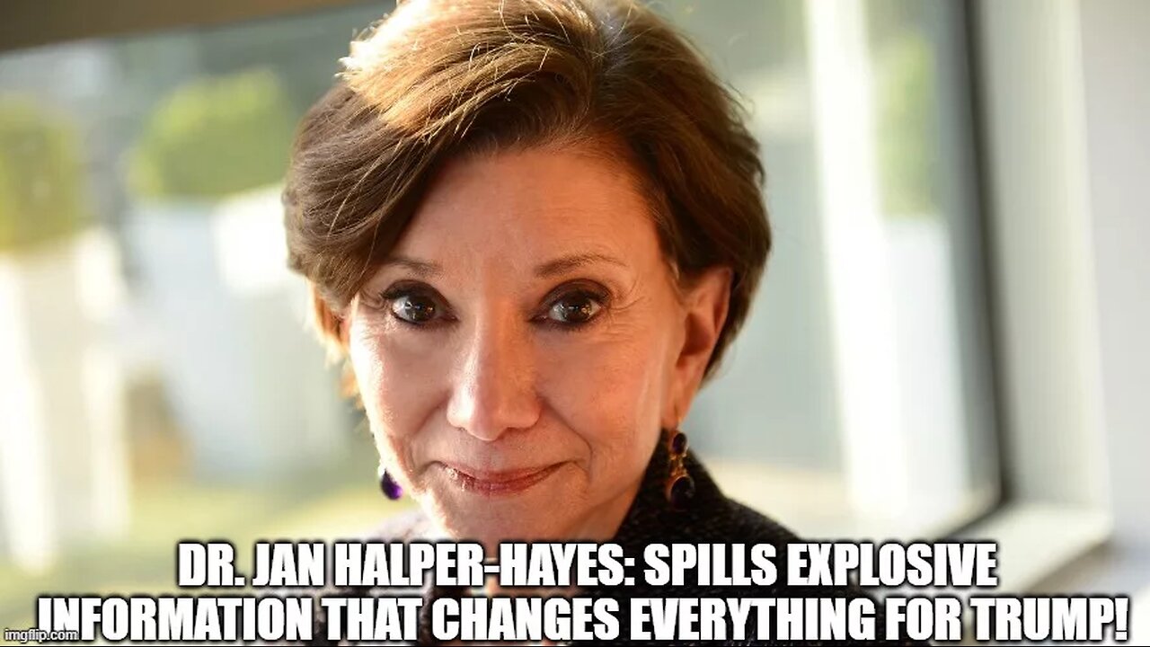 Dr. Jan Halper-Hayes- Explosive Information That Changes Everything for Trump!