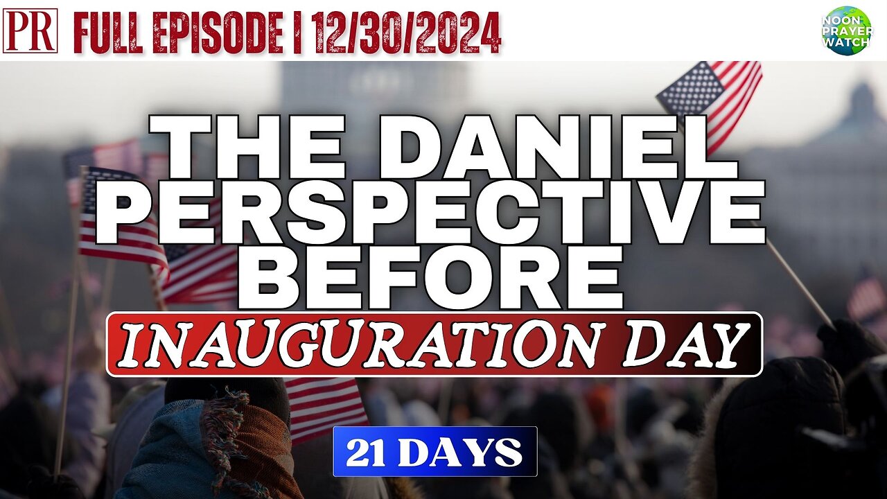 🔴 The Daniel Perspective Before Inauguration Day | Noon Prayer Watch | 12/30/2024