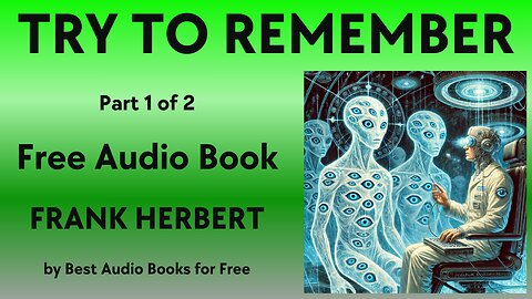 Try to Remember - Part 1 of 2 - by Frank Herbert - Best Audio Books for Free