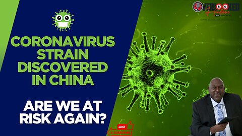 New Coronavirus Strain Discovered in China: Are We at Risk Again?"