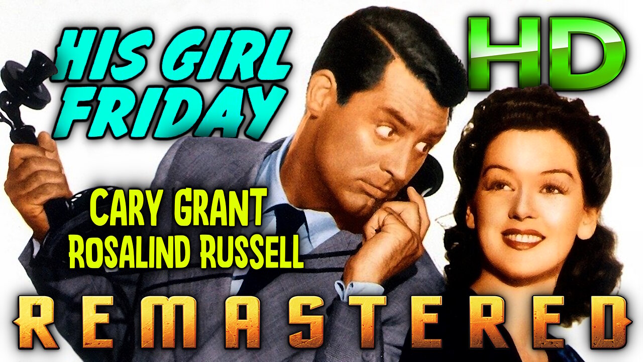 His Girl Friday - AI REMASTERED - HD - Comedy Starring Cary Grant