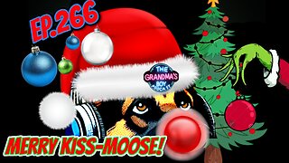 The Grandmas Boy Podcast EP.266-MERRY KISS-MOOSE!