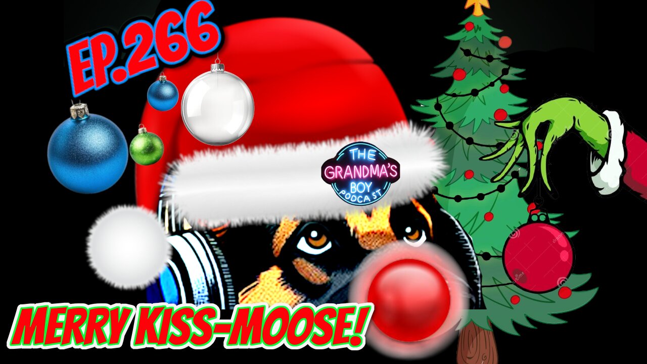 The Grandmas Boy Podcast EP.266-MERRY KISS-MOOSE!