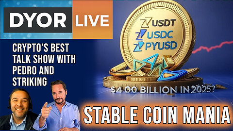 DYOR Live: Stablecoins Surge in 2025 - US Dollar Friend or Foe
