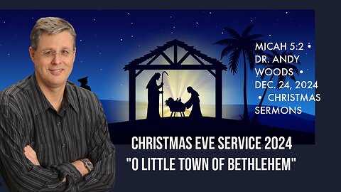 Christmas Eve – Little Town of Bethlehem. Micah 5:2 • Dr. Andy Woods