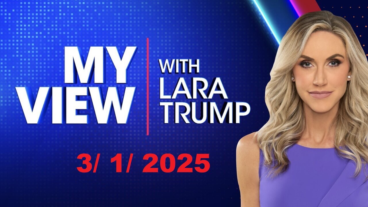 My View with Lara Trump (Full Episode) | March 1, 2025