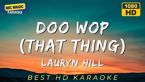 DOO WOP (THAT THING) - LAURYN HILL - BEST HD KARAOKE