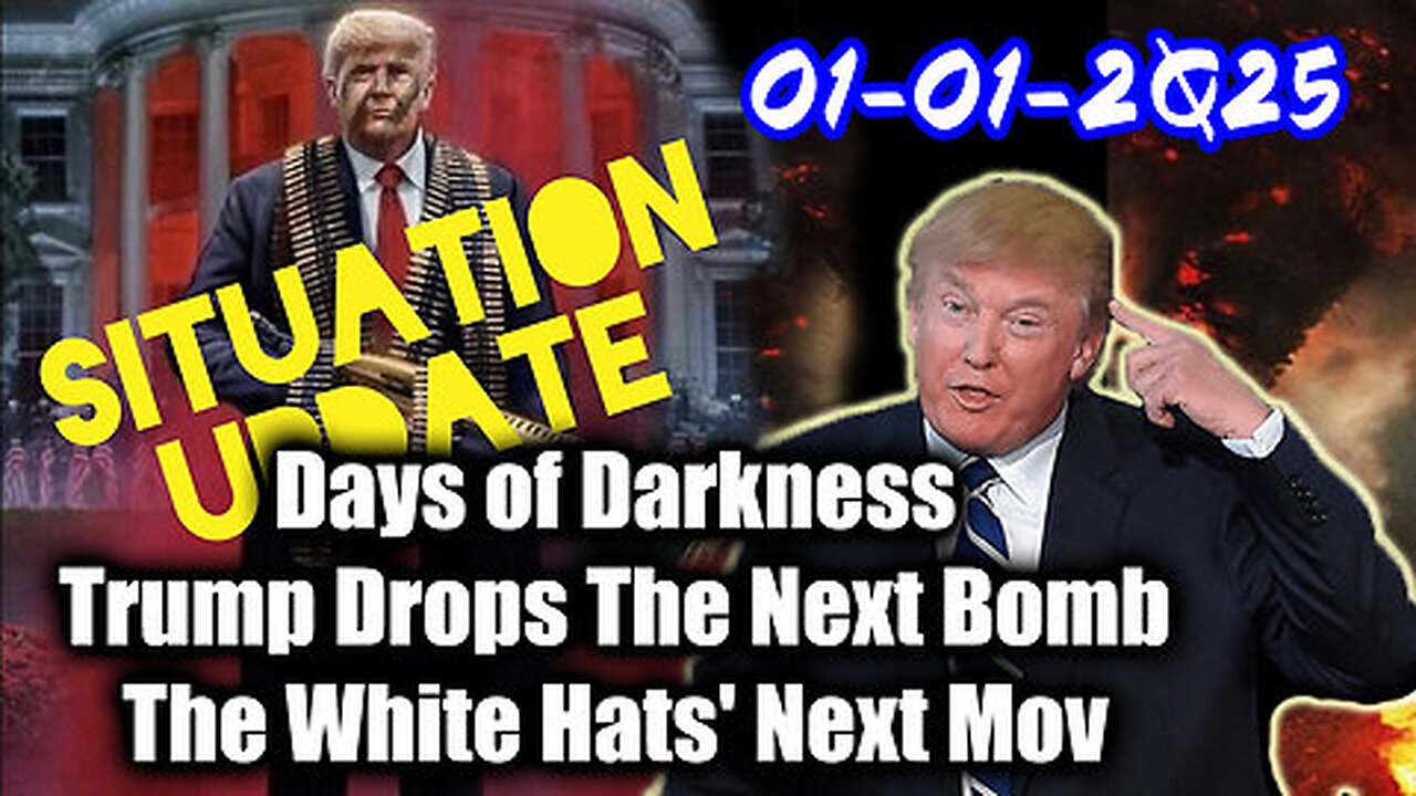 Situation Update 01-01-25 ~ Trump Drops The Next Bomb. Days of Darkness. The White Hats' Next Move