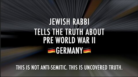 JEWISH RABBI TELLS TRUTH ABOUT PRE WWII GERMANY