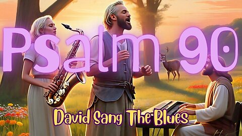 A Thousand Years Ain't Nothin' to You – A Blues Song from Psalm 90