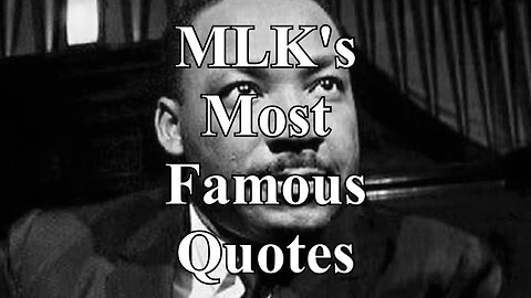 MLK's Most Famous Quotes Video Series